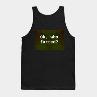 ok, who farted? Tank Top